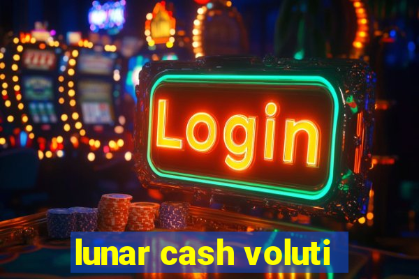 lunar cash voluti